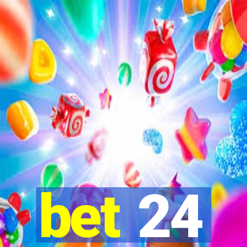 bet 24